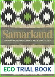 Samarkand Recipes and Stories from Central Asia and the Caucasus