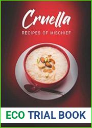 Cruella Recipes of Mischief Tasty Dishes to Bring out the Cruelty in You!