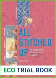 All Stitched Up The Complete Guide to Finishing Stitches for Handknitters