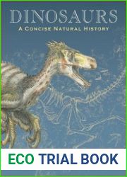 Dinosaurs. A Concise Natural History