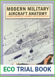 Modern Military Aircraft Anatomy Technical Drawings of 118 Aircraft, 1945 to the Present Day