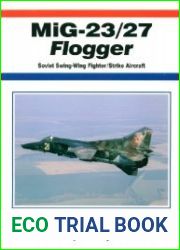 Mig-23/27 Flogger Soviet Swing-Wing Fighter/Strike Aircrart