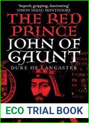 The Red Prince The Life of John of Gaunt, the Duke of Lancaster