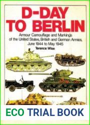 D-Day to Berlin. Armour Camouflage and Markings 1944-1945