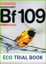 The Augsburg Eagle A Documentary History Messerschmitt Bf 109
