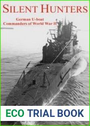 Silent Hunters German U-boat Commanders Of World War II