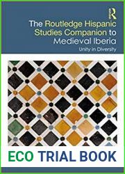 The Routledge Hispanic Studies Companion to Medieval Iberia Unity in Diversity