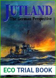 Jutland The German Perspective A New View of the Great Battle, 31 May 1916