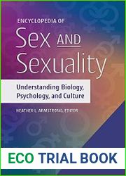 Encyclopedia of Sex and Sexuality Understanding Biology, Psychology, and Culture (2 Volumes)