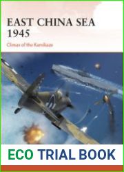 East China Sea 1945 Climax of the Kamikaze (Osprey Campaign 375)