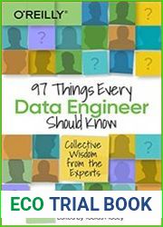 97 Things Every Data Engineer Should Know Collective Wisdom from the Experts First Edition