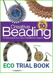 Creative Beading Vol. 10 The Best Projects From a Year