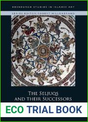 The Seljuqs and their Successors Art, Culture and History