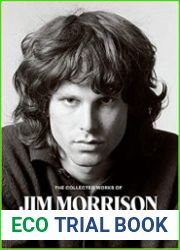 The Collected Works of Jim Morrison Poetry, Journals, Transcripts, and Lyrics