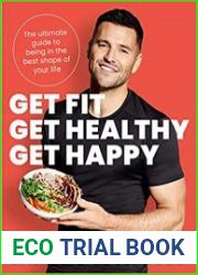 Get Fit, Get Healthy, Get Happy The ultimate guide to being in the best shape of your life