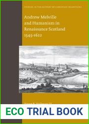 Andrew Melville and Humanism in Renaissance Scotland 1545-1622