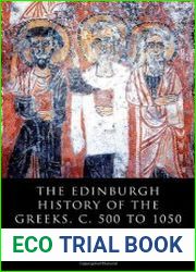 The Edinburgh History of the Greeks, c. 500 to 1050 The Early Middle Ages