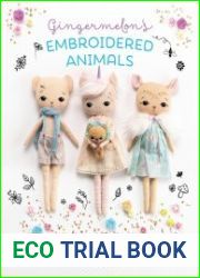 Gingermelon|s Embroidered Animals Heirloom Animal Dolls to Sew, Embellish and Treasure