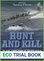 Hunt and Kill U-505 and the U-boat War in the Atlantic