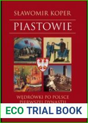 Piastowie. Wedrowki po Polsce pierwszej dynastii