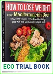 How To Lose Weight On A Mediterranean Diet Unlock the Secrets of Sustainable Weight Loss