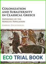 Colonization and Subalternity in Classical Greece Experience of the Nonelite Population