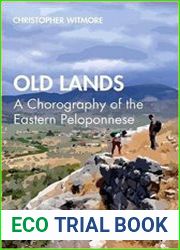 Old Lands A Chorography of the Eastern Peloponnese
