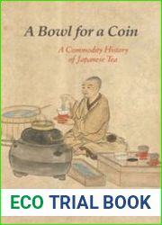 A Bowl for a Coin. A Commodity History of Japanese Tea