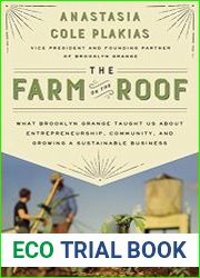 The Farm on the Roof What Brooklyn Grange Taught Us About Entrepreneurship, Community, and Growing a Sustainable Business