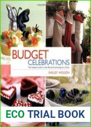 Budget Celebrations The Hostess Guide to Year-Round Entertaining on a Dime