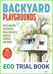 Backyard Playgrounds Build Amazing Treehouses, Ninja Projects, Obstacle Courses, and More!