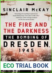 The Fire and the Darkness The Bombing of Dresden, 1945