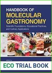 Handbook of Molecular Gastronomy Scientific Foundations, Educational Practices, and Culinary Applications