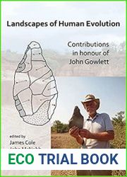 Landscapes of Human Evolution Contributions in Honour of John Gowlett
