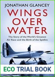 Wings Over Water The Story of the World’s Greatest Air Race and the Birth of the Spitfire