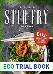 Your Go-To Stir Fry Cookbook Easy, Effortless Stir Fry Cooking