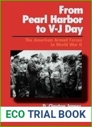 From Pearl Harbor to V-J Day The American Armed Forces in World War II