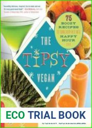 The Tipsy Vegan 75 Boozy Recipes to Turn Every Bite into Happy Hour