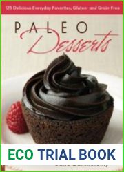 Paleo Desserts 125 Delicious Everyday Favorites, Gluten- and Grain-Free
