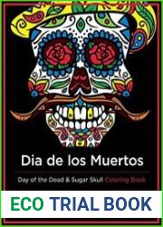 Dia De Los Muertos Day of the Dead and Sugar Skull Coloring Book