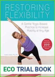 Restoring Flexibility A Gentle Yoga-Based Practice to Increase Mobility at Any Age