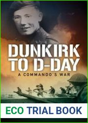 Dunkirk to D-Day A Commando|s War
