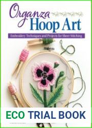 Organza Hoop Art Embroidery Techniques and Projects for Sheer Stitching