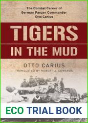 Tigers in the Mud The Combat Career of German Panzer Commander Otto Carius