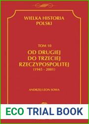Wielka Historia Polski. Tom 10. Od Drugiej do Trzeciej Rzeczypospolitej (1945-2001)