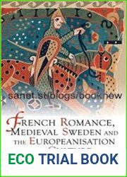 French Romance, Medieval Sweden and the Europeanisation of Culture 7 (Studies in Old Norse Literature, 7)