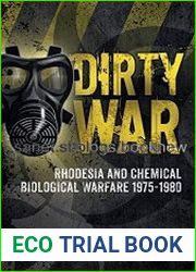 Dirty War Rhodesia and Chemical Biological Warfare 1975-1980