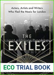 The Exiles Actors, Artists and Writers Who Fled the Nazis for London