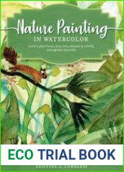 Nature Painting in Watercolor Learn to paint florals, ferns, trees, and more in colorful, contemporary watercolor