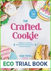 The Crafted Cookie A Beginner’s Guide to Baking & Decorating Cookies for Every Occasion